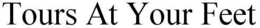 TOURS AT YOUR FEET trademark