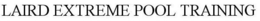 LAIRD EXTREME POOL TRAINING trademark
