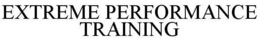 EXTREME PERFORMANCE TRAINING trademark