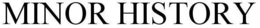 MINOR HISTORY trademark
