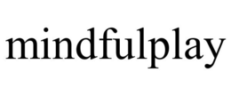 MINDFULPLAY trademark