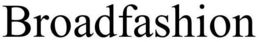 BROADFASHION trademark