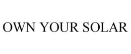 OWN YOUR SOLAR trademark