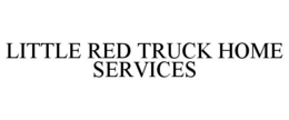 LITTLE RED TRUCK HOME SERVICES trademark