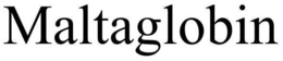 MALTAGLOBIN trademark