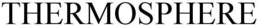 THERMOSPHERE trademark