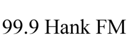 99.9 HANK FM trademark