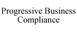 PROGRESSIVE BUSINESS COMPLIANCE trademark