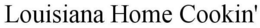 LOUISIANA HOME COOKIN' trademark