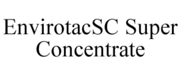 ENVIROTACSC SUPER CONCENTRATE trademark