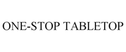ONE-STOP TABLETOP trademark