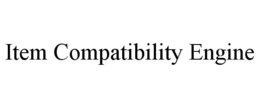 ITEM COMPATIBILITY ENGINE trademark