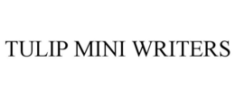 TULIP MINI WRITERS trademark