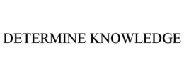 DETERMINE KNOWLEDGE trademark