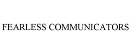 FEARLESS COMMUNICATORS trademark