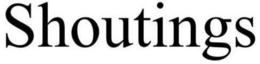 SHOUTINGS trademark