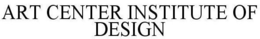 ART CENTER INSTITUTE OF DESIGN trademark