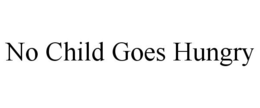 NO CHILD GOES HUNGRY trademark
