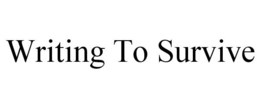 WRITING TO SURVIVE trademark