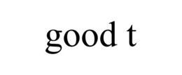 GOOD T trademark