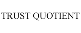 TRUST QUOTIENT trademark