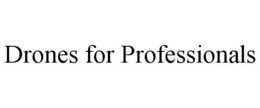 DRONES FOR PROFESSIONALS trademark