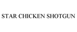 STAR CHICKEN SHOTGUN trademark