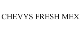 CHEVYS FRESH MEX trademark