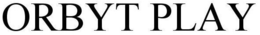 ORBYT PLAY trademark