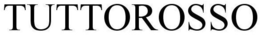 TUTTOROSSO trademark
