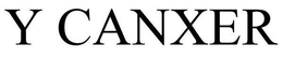 Y CANXER trademark