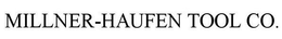MILLNER-HAUFEN TOOL CO. trademark