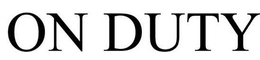 ON DUTY trademark