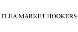 FLEA MARKET HOOKERS trademark