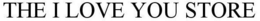 THE I LOVE YOU STORE trademark