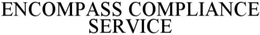 ENCOMPASS COMPLIANCE SERVICE trademark