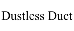 DUSTLESS DUCT trademark