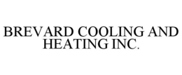 BREVARD COOLING AND HEATING INC. trademark