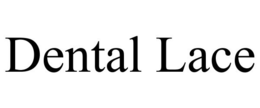 DENTAL LACE trademark