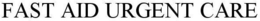 FAST AID URGENT CARE trademark