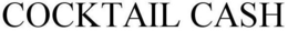 COCKTAIL CASH trademark