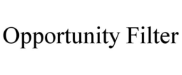 OPPORTUNITY FILTER trademark