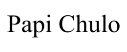 PAPI CHULO trademark