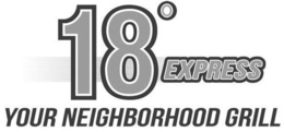 18 DEGREE EXPRESS YOUR NEIGHBORHOOD GRILL trademark