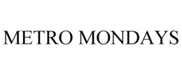 METRO MONDAYS trademark