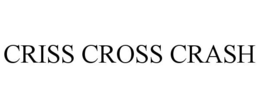 CRISS CROSS CRASH trademark