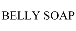 BELLY SOAP trademark