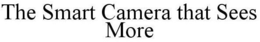 THE SMART CAMERA THAT SEES MORE trademark