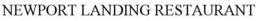 NEWPORT LANDING RESTAURANT trademark