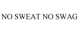 NO SWEAT NO SWAG trademark